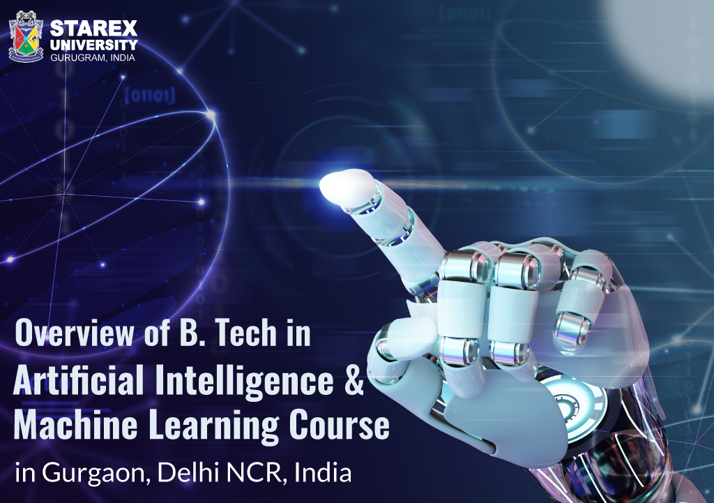 Overview of B. Tech in Computer Science with a specialization in  Artificial Intelligence & Machine Learning Course in Gurgaon, Delhi NCR, India